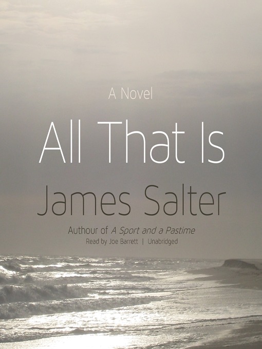 Title details for All That Is by James Salter - Available